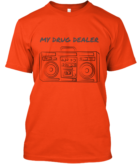 My Drug Dealer Deep Orange  T-Shirt Front