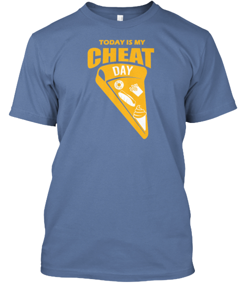 Today Is My Cheat Day Denim Blue T-Shirt Front
