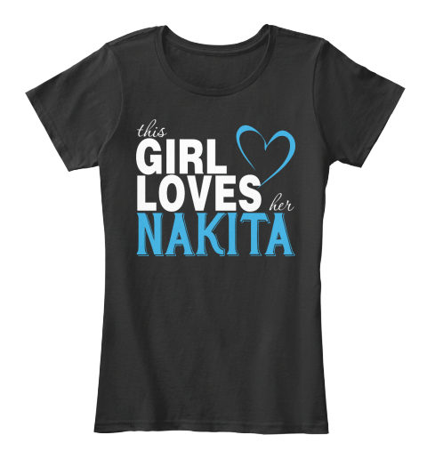 This Girl Loves Her Nakita. Customizable Name Black T-Shirt Front