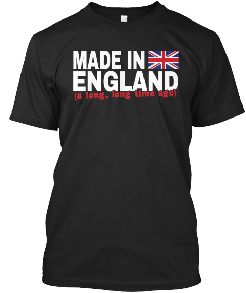 Made In England (A Long. Long Time Ago) Black T-Shirt Front