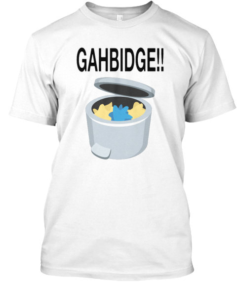 Gahbidge!! White T-Shirt Front