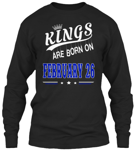 Kings Are Born On February 26 Kings Are Born On February 26 Products From Kings Birthday Date Kings Are Born On February 26 Kings Are Born On February 26 Products From Kings Birthday Date