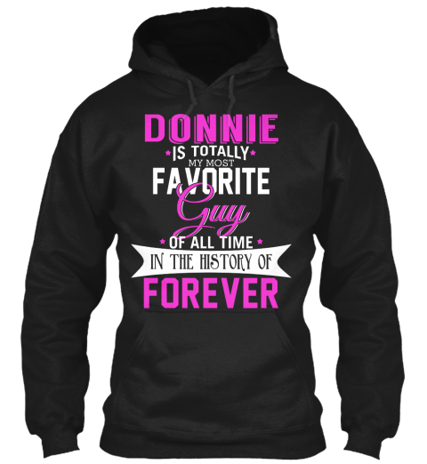 Donnie Is Totally My Most Favorite Guy. Customizable Name  Black T-Shirt Front