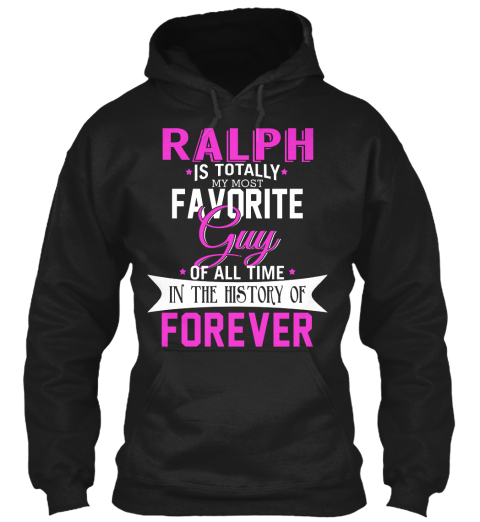 Ralph Is Totally My Most Favorite Guy. Customizable Name  Black T-Shirt Front