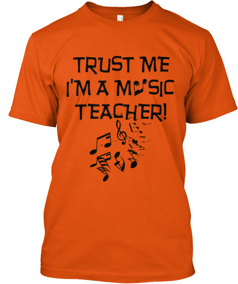 Trust Me, I'm A Music Teacher! Products | Teespring
