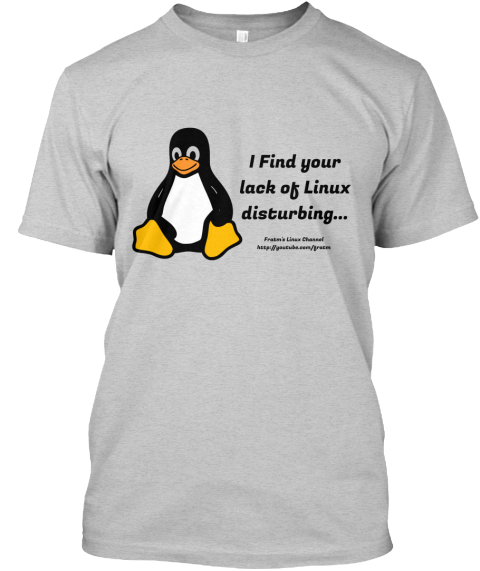 I Find Your Lack Of Linux Disturbing Light Steel T-Shirt Front