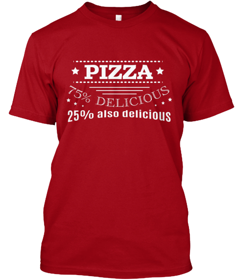 Delicious Pizza Deep Red T-Shirt Front