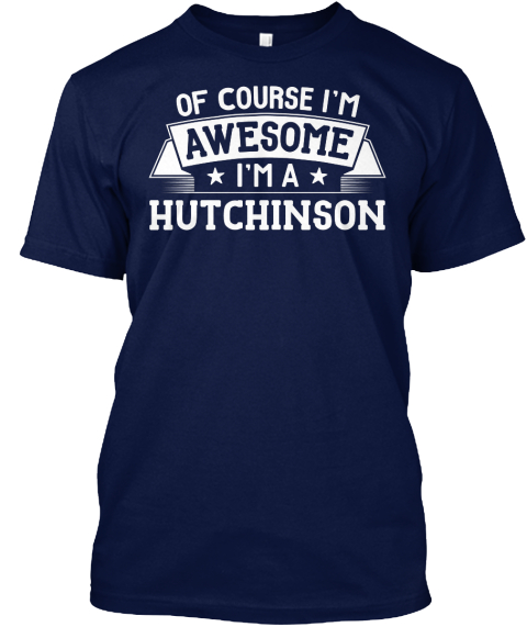 Of Course I'm Awesome I'm A Hutchinson Navy T-Shirt Front