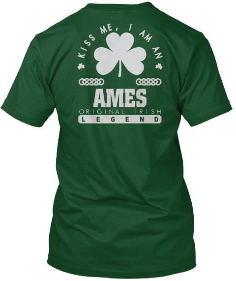 Kiss Me I Am Ames Name Legend T Shirts Deep Forest T-Shirt Back