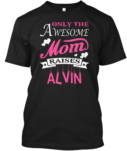 Alvin Raised By Awesome Mom Black T-Shirt Front