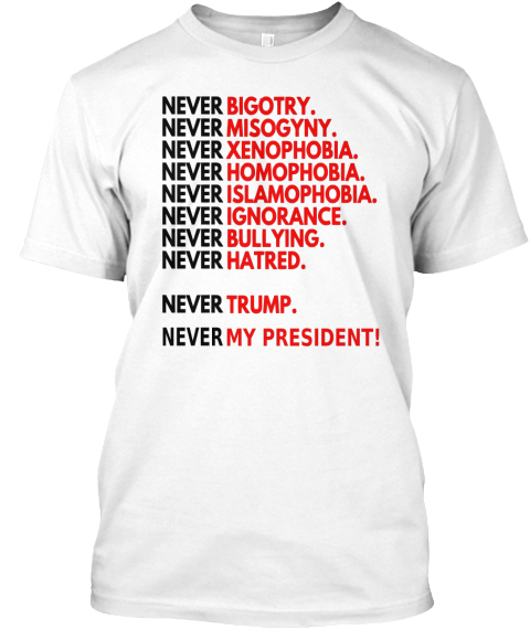 Never My President - NEVER MY PRESIDENT! Products from I
