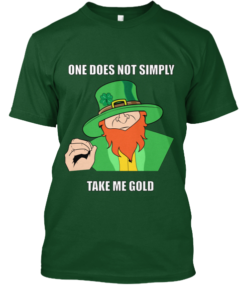 Meme Funny Leprechaun St Patricks Day One Does Not Simply Take Me Gold Products Teespring