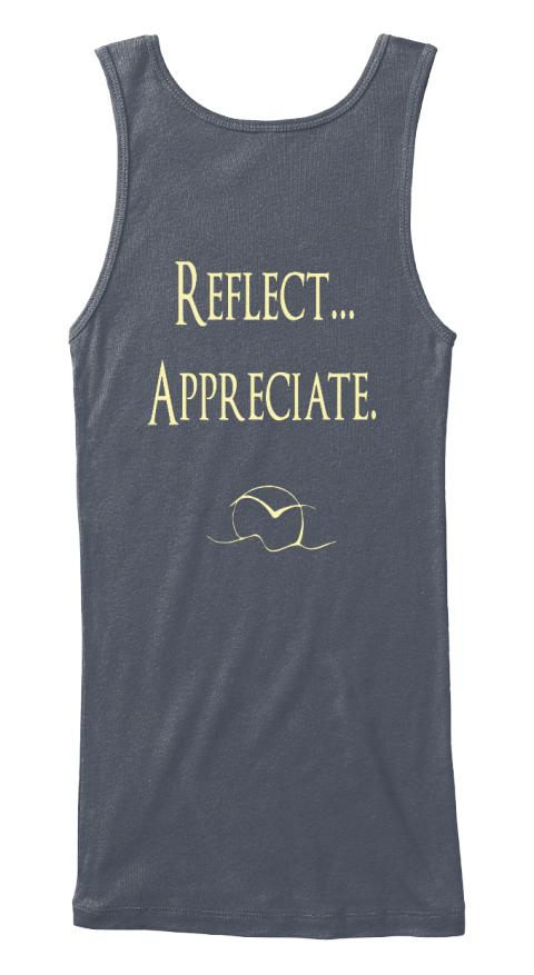 Reflect...
Appreciate. Reflect...
Appreciate. Deep Heather T-Shirt Back