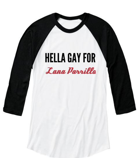 Hella Gay For Lana Parrilla White/Black  T-Shirt Front