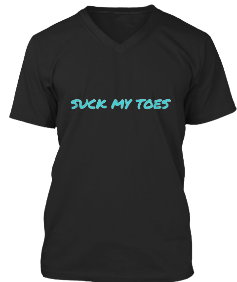 Suck My Toes Black T Shirt Front Suck My Toes Black T Shirt Front