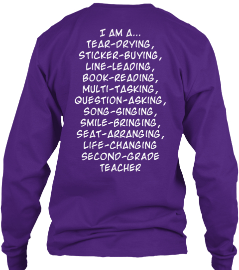 I Am Tear Drying, Sticker Buying, Line Leading, Book Reading, Multi Tasking, Question Asking, Song Singing, Smile... Purple T-Shirt Back