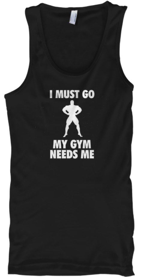 My Gym Needs Me Products | Teespring