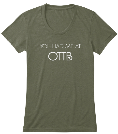 You Had Me At Ottb Military Green Women's T-Shirt Front
