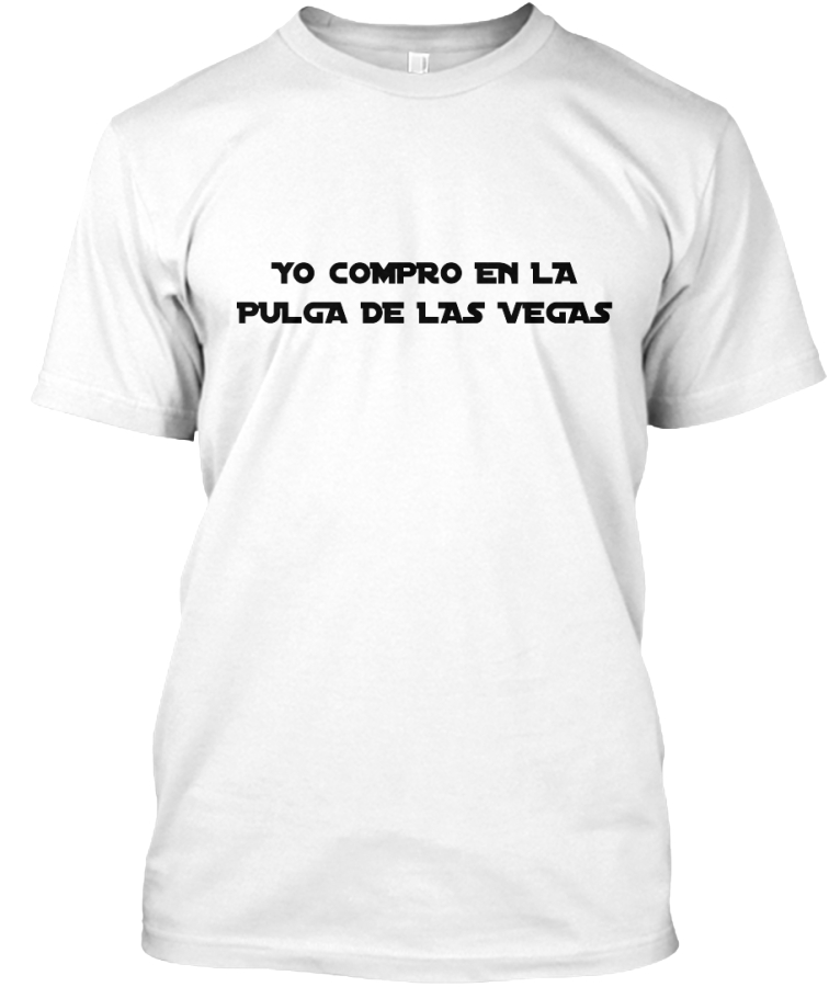 La Pulga Las Vegas >> La Pulga De Las Vegas Souvenir T Shirt Teespring Campaign La Pulga Las Vegas >> La Pulga De Las Vegas Souvenir T Shirt Teespring Campaign