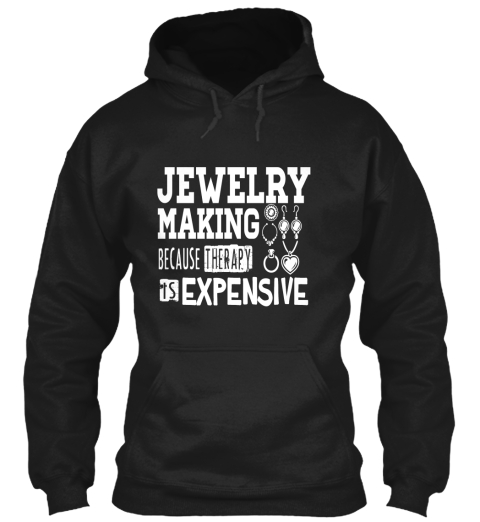 Jewellery Making Because Therapy Is Expensive Black T-Shirt Front