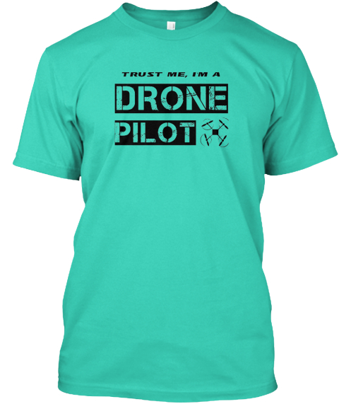 trust me i m a drone pilot t shirt teespring trust me i m a drone pilot t shirt teespring