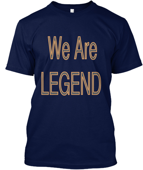 We Are Legend - We Are LEGEND Products | Teespring