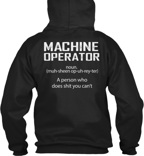 Limited Edition  Machine Operator Hoodie Black T-Shirt Back