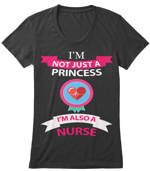 I'm Not A Princess, I'm Also A Nurse.  Vintage Black T-Shirt Front