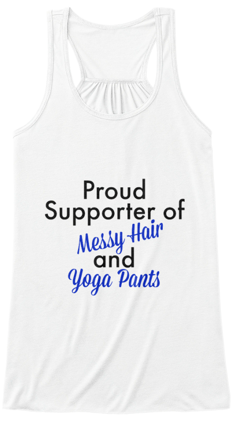Messy Hair And Yoga Pants Products | Teespring