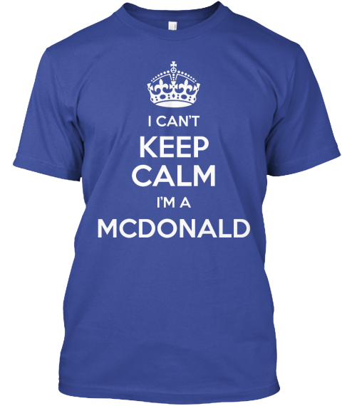 I Can't Keep Calm I'm A Mc Donald Deep Royal T-Shirt Front
