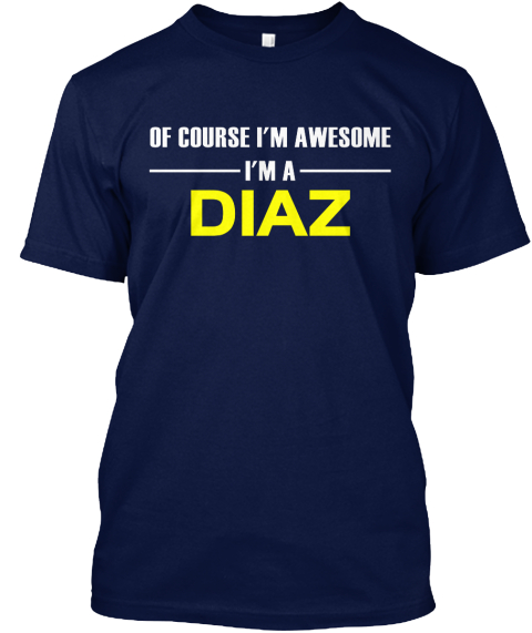 Of Course I'm Awesome I'm A Diaz Navy T-Shirt Front