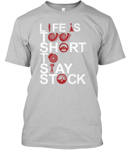 life is too short to stay stock shirt