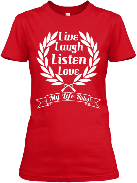 Live Laugh Listen Love L 4  Life  Rules My Red Women's T-Shirt Front