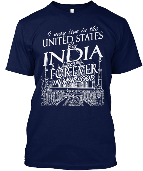 I May Live In The United States But India Is Forever In My Blood Navy T-Shirt Front
