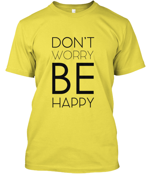 Don't Worry Be Happy - don't worry be happy Products from Canary Design ...