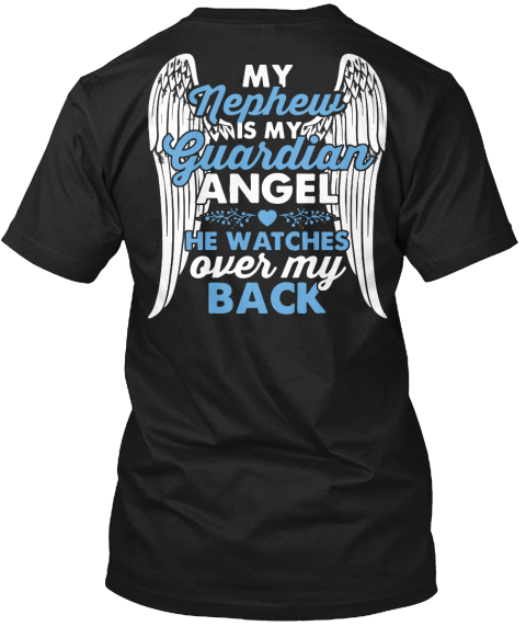 My Nephew Is My Guardian Angel He Watches Over My Back Black T-Shirt Back