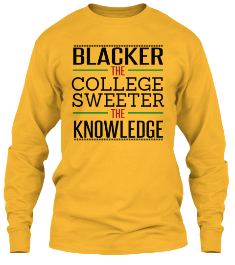 the blacker the college the sweeter the knowledge sweatshirt