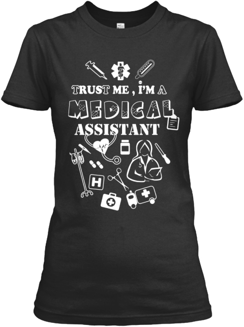 Limited Edition Med. Assistant - Trust me, i'm a medical assistant Products