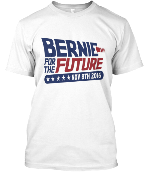 Bernie Sanders For The Future White T-Shirt Front