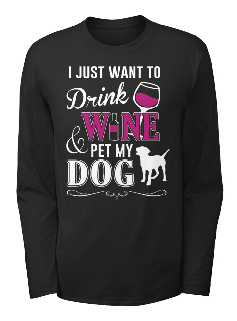 drink wine and pet my dog shirt