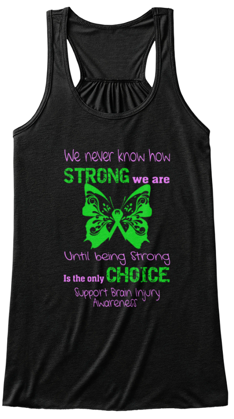 2015 Brain Injury Awareness - we never know how strong we are until ...