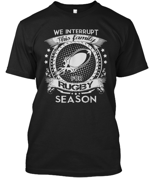 We Interrupt This Family For Rugby Season Black T-Shirt Front