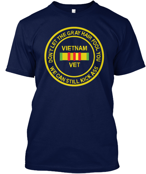 Limited Edition Vietnam Vets - don't let the gray hair fool you we can ...