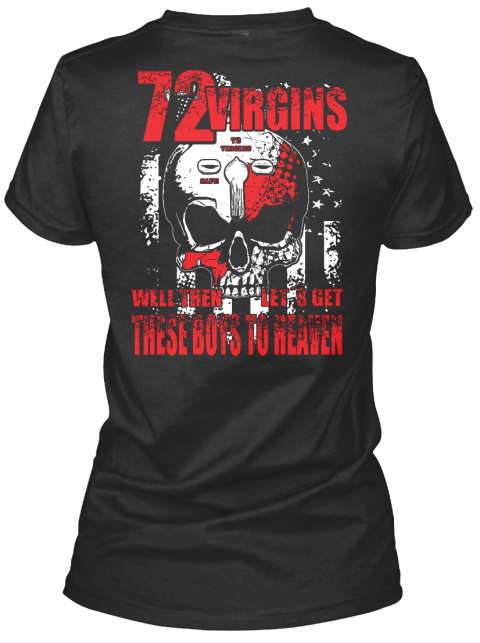 Wear This Isis Hunter Shirt? - 72 virgins well then let's get these ...