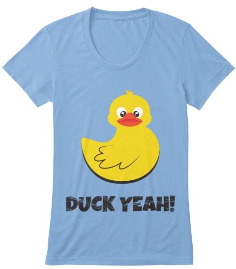 Duck Yeah! T-Shirts. | Teespring