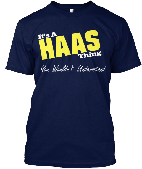 It's A Haas Thing You Wouldn't Understand Navy T-Shirt Front