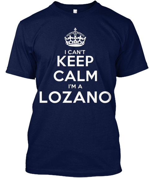 I Can't Keep Calm I'm A Lozano Navy T-Shirt Front