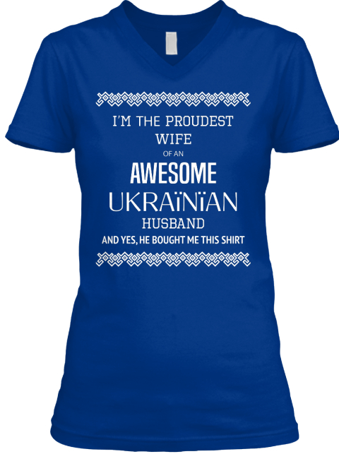 Proudest Wife Of Awesome Ukrainian ~ True Royal T-Shirt Front