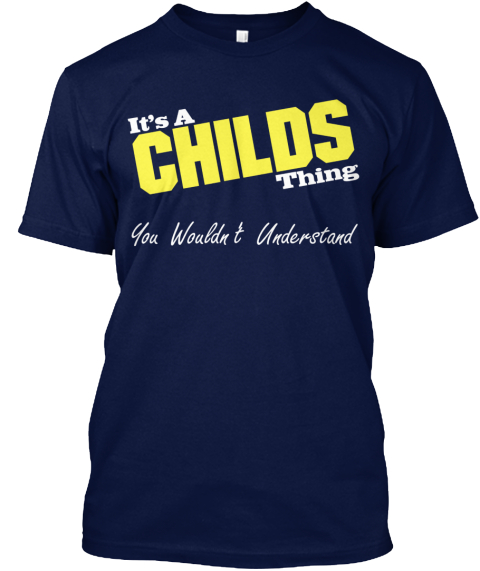 It's A Childs Thing You Wouldn't Understand Navy T-Shirt Front