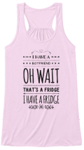 i have a boyfriend tshirt